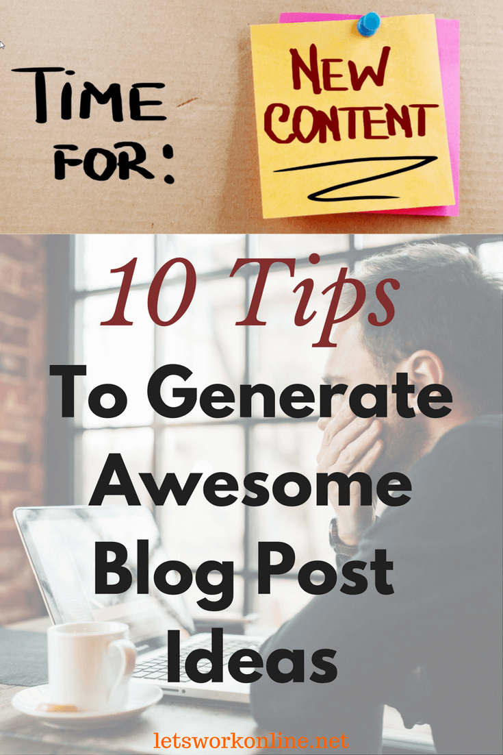 10 Tips for Generating Great Topic Ideas for Your Blog - letsworkonline.net