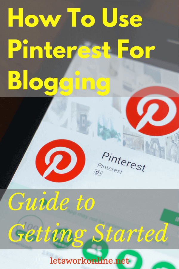 The Ultimate Guide On How To Use Pinterest For Blogging